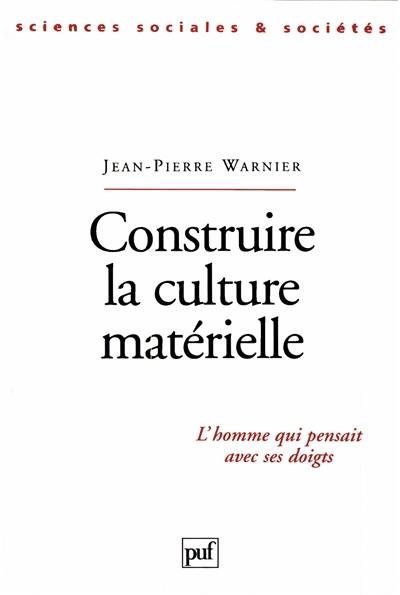 Construire la culture matérielle : l'homme qui pensait avec ses doigts