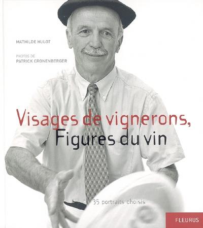 Visages de vignerons, figures du vin : 35 portraits choisis