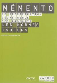 Mémento de spécification géométrique des produits : les normes ISO-GPS