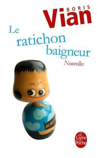 Le ratichon baigneur : et autres nouvelles