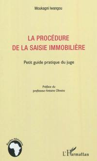 La procédure de la saisie immobilière : petit guide pratique du juge