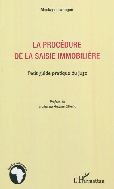 La procédure de la saisie immobilière : petit guide pratique du juge