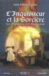 Les dilemmes de l'Inquisiteur. Vol. 2. L'inquisiteur et la sorcière