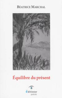 Equilibre du présent : poèmes