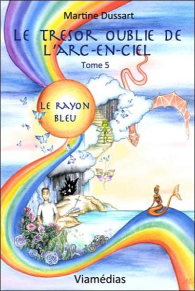 Le trésor oublié de l'arc-en-ciel. Vol. 5. Le rayon bleu