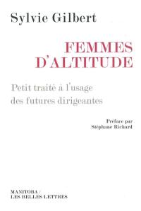 Femmes d'altitude : petit traité à l'usage des futures dirigeantes