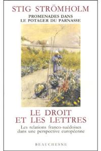 Le Droit et les lettres : promenades dans le potager du Parnasse : les relations franco-suédoises dans une perspective européenne