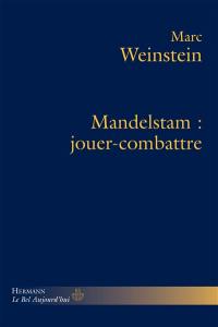 Mandelstam : jouer-combattre