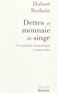 Dettes et monnaie de singe : un système économique à renouveler