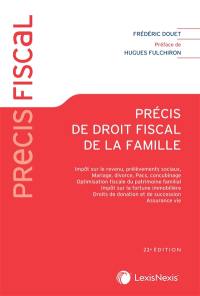 Précis de droit fiscal de la famille : impôt sur le revenu, mariage, divorce, Pacs, concubinage, optimisation fiscale du patrimoine familial, impôt sur la fortune immobilière, droits de donation et de succession, assurance vie