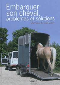 Embarquer son cheval, problèmes et solutions