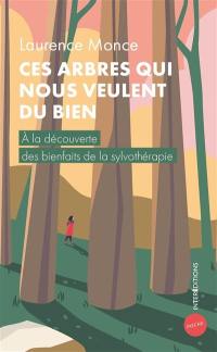 Ces arbres qui nous veulent du bien : à la découverte des bienfaits de la sylvothérapie