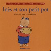 Inès, la petite soeur de Tom. Vol. 2. Inès et son petit pot