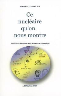 Ce nucléaire qu'on nous montre : construire la socialité dans le débat sur les énergies