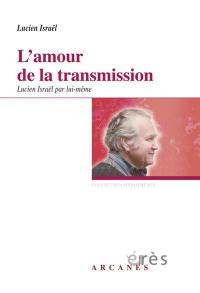 L'amour de la transmission : Lucien Israël par lui-même