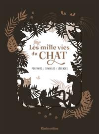 Les mille vies du chat : portraits, symboles, légendes