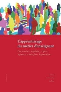 Apprentissage du métier d'enseignant : constructions implicites, espaces informels et interfaces de formation