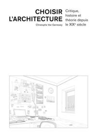 Choisir l'architecture : critique, histoire et théorie depuis le XIXe siècle