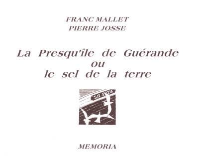 La presqu'île de Guérande ou Le sel de la terre