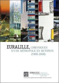 Euralille : chroniques d'une métropole en mutation, 1988-2008