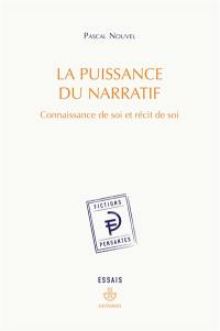 La puissance du narratif : connaissance de soi et récit de soi