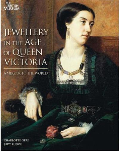 Jewellery in the Age of Queen Victoria A Mirror to the World