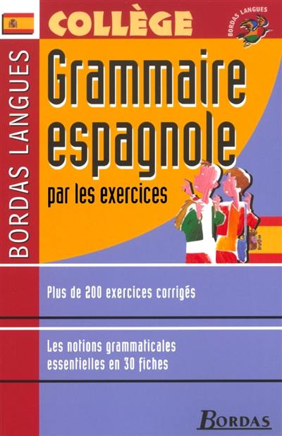 Grammaire espagnole par les exercices : collège