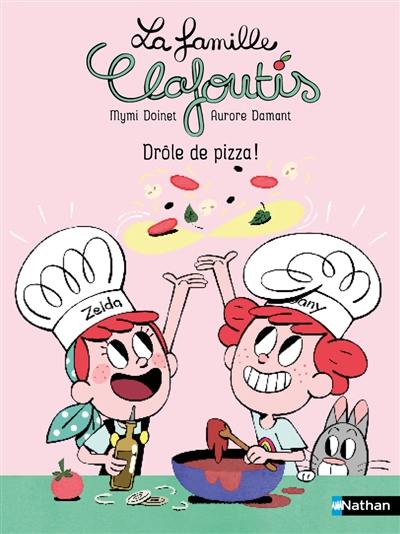 La famille Clafoutis. Drôle de pizza !