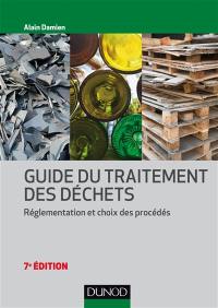 Guide du traitement des déchets : réglementation et choix des procédés