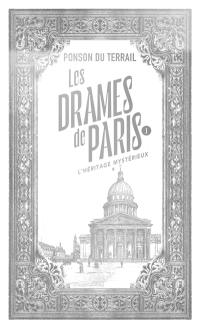 Les drames de Paris. Vol. 1-1. L'héritage mystérieux : première partie