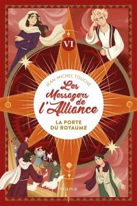 Les messagers de l'Alliance. Vol. 6. La porte du royaume