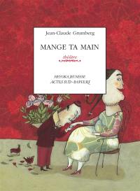 Mange ta main : un conte pour enfants précoces ou adultes attardés