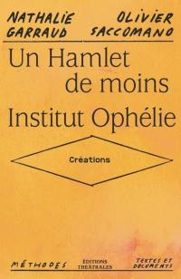 Un Hamlet de moins. Institut Ophélie : créations