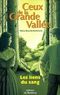 Ceux de la grande vallée. Vol. 1. Les liens du sang