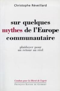 Sur quelques mythes de l'Europe communautaire : plaidoyer pour un retour au réel