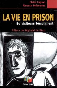 La vie en prison : 80 visiteurs témoignent