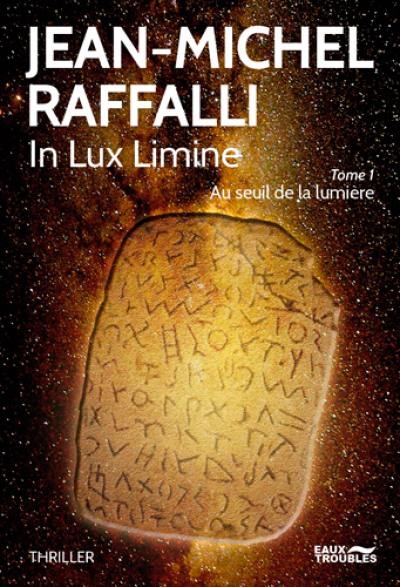 In lux limine. Vol. 1. Au seuil de la lumière : thriller