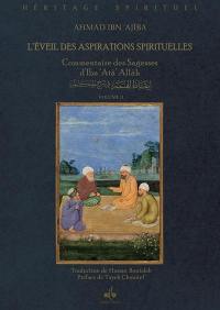 L'éveil des aspirations spirituelles : dans le commentaire des sagesses d'Ibn'Atâ Allah. Vol. 2