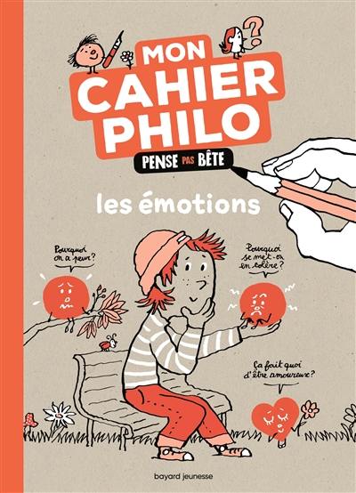 Les émotions : mon cahier philo pense pas bête