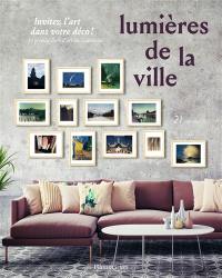 Lumières de la ville : le premier livre d'art qui s'accroche : 21 reproductions