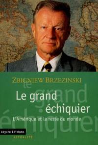 Le grand échiquier : l'Amérique et le reste du monde