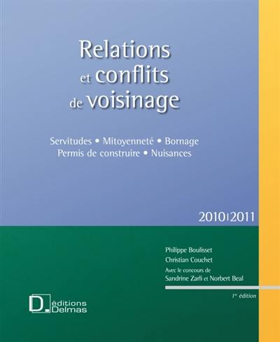 Relations et conflits de voisinage : servitudes, mitoyenneté, bornage, permis de construire, nuisances