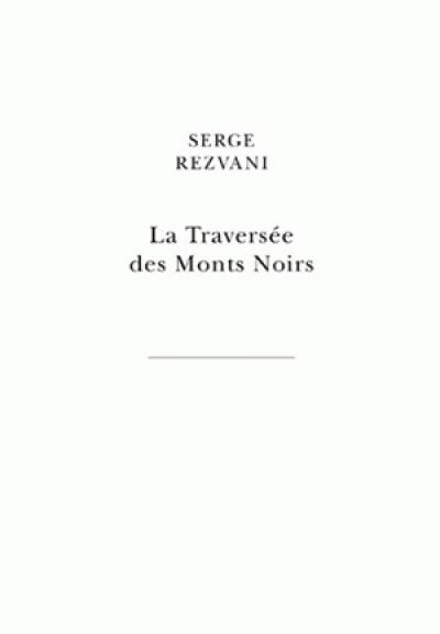 La traversée des Monts Noirs : en supplément au Rêve de d'Alembert