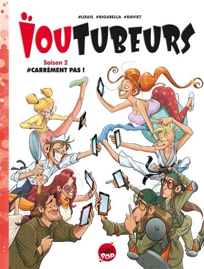 Ioutubeurs. Vol. 2. #carrément pas !