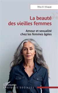 La beauté des vieilles femmes : amour et sexualité chez les femmes âgées