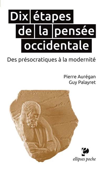 Dix étapes de la pensée occidentale : des présocratiques à la modernité