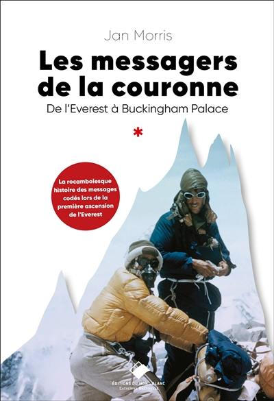 Les messagers de la couronne : de l'Everest à Buckingham Palace : la rocambolesque histoire des messages codés lors de la première ascension de l'Everest