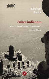 Suites indiennes : Madras, Mahabalipuram, Chidambaram, Tanjore, Madras