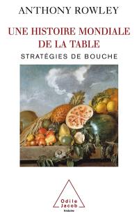 Une histoire mondiale de la table : stratégies de bouche