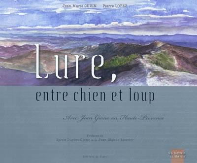 Lure, entre chien et loup : avec Jean Giono en Haute-Provence